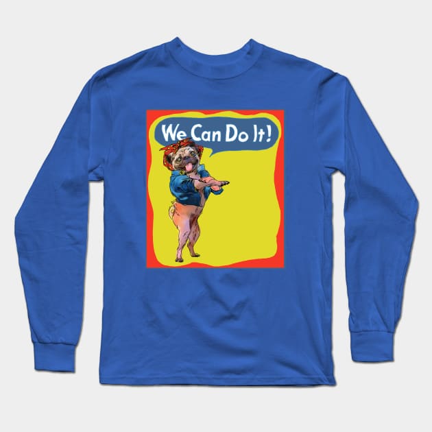 Puggie the Rivetor We Can Do It! Long Sleeve T-Shirt by donnadavisart1
